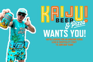 WE'RE HIRING @ KAIJU! BEER & PIZZA